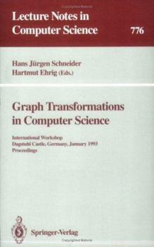 Paperback Graph Transformations in Computer Science: International Workshop, Dagstuhl Castle, Germany, January 4 - 8, 1993. Proceedings Book