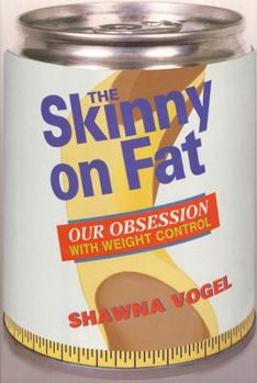 Hardcover Skinny on Fat: Our Obsession with Weight Control Book