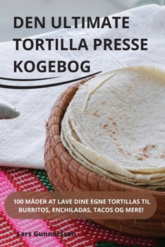 Paperback Den Ultimate Tortilla Presse Kogebog [Danish] Book