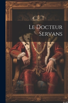 Paperback Le Docteur Servans [French] Book