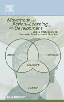 Hardcover Movement and Action in Learning and Development: Clinical Implications for Pervasive Developmental Disorders Book
