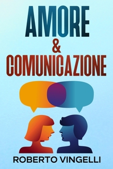 Paperback Amore & Comunicazione: Sviluppa il tuo potenziale di coppia [Italian] Book