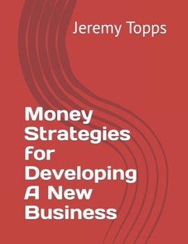 Paperback Money Strategies for Developing A New Business Book