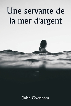 Une servante de la mer d'argent (French Edition)