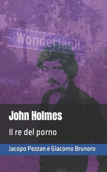 Paperback John Holmes: Il re del porno [Italian] Book