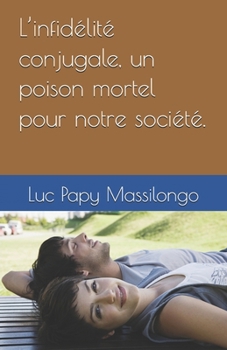 Paperback L'infidélité conjugale, un poison mortel pour notre société. [French] Book