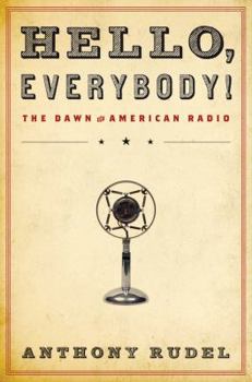 Paperback Hello, Everybody!: The Dawn of American Radio Book