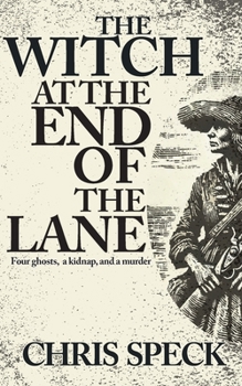 The Witch at the End of the Lane: Four ghosts, a kidnap, and a murder (North Burton Trilogy)