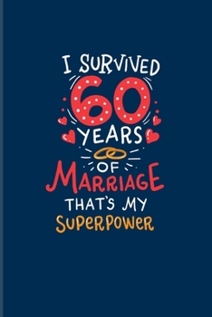 Paperback I Survived 60 Years Of Marriage That's My Superpower: Funny Marriage Anniversary Quotes 2020 Planner - Weekly & Monthly Pocket Calendar - 6x9 Softcove Book