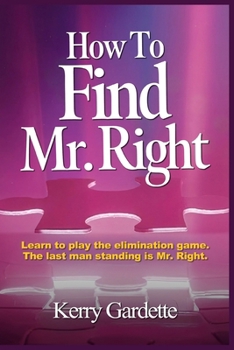 Paperback How To Find Mr. Right: Learn to play the elimination game Book