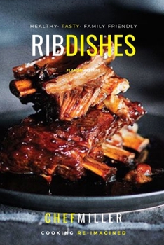 Rib Dishes: Off The Bone Flavors