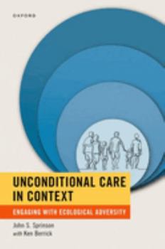 Paperback Unconditional Care in Context: Engaging with Ecological Adversity Book
