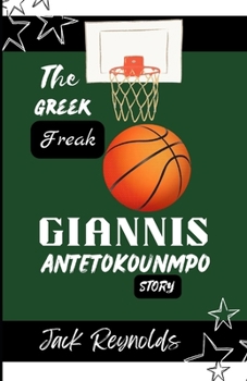 Paperback Giannis Antetokounmpo Story: The Rise of the Greek Freak: How an Unknown Teenager Became a Basketball Superstar Book