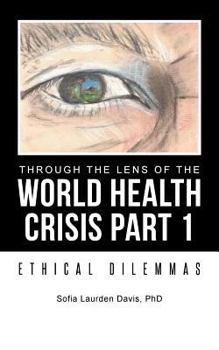 Paperback Through the Lens of the World Health Crisis Part 1: Ethical Dilemmas Book