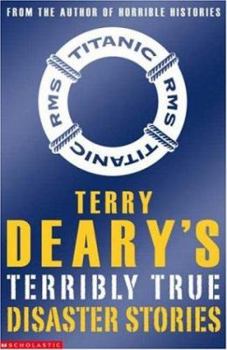 Terry Deary's Terribly True Disaster Stories (Terry Deary's Terribly True Stories S.) - Book  of the Terry Deary's Terribly True Stories