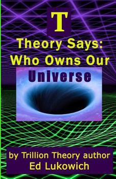 Paperback T Theory Says: Who Owns Our Universe Book