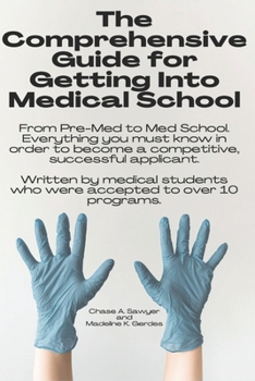 The Comprehensive Guide for Getting Into Medical School: From Pre-Med to Med School. Everything you must know in order to become a competitive, successful applicant. Written by medical students who we