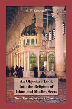 Paperback An Objective Look into the Religion of Islam and Muslim Sects: Their Theologies and Differences Book