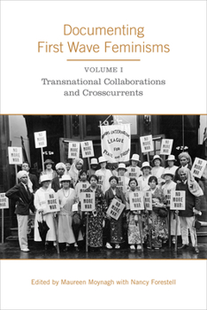 Paperback Documenting First Wave Feminisms: Volume 1: Transnational Collaborations and Crosscurrents Book