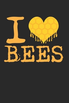 I Love Bees: Notebook A5 Size, 6x9 inches, 120 lined Pages, Bee Love Beekeeper Beekeeping