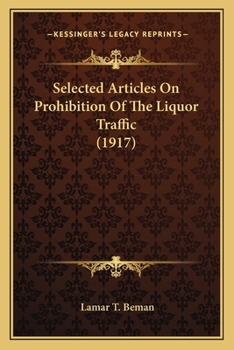 Selected Articles On Prohibition Of The Liquor Traffic