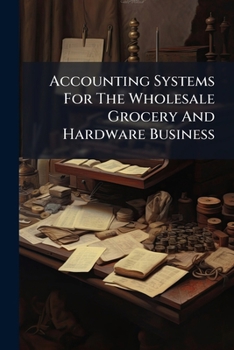 Paperback Accounting Systems For The Wholesale Grocery And Hardware Business Book
