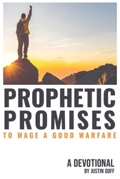 Paperback Prophetic Promises: To Wage A Good Warfare Book