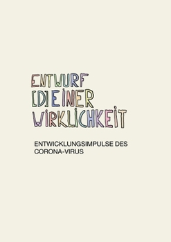 Paperback Entwurf (d)einer Wirklichkeit: Entwicklungsimpulse des Corona-Virus [German] Book