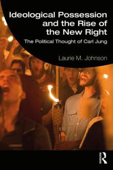 Paperback Ideological Possession and the Rise of the New Right: The Political Thought of Carl Jung Book
