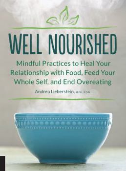 Paperback Well Nourished: Mindful Practices to Heal Your Relationship with Food, Feed Your Whole Self, and End Overeating Book