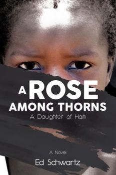Paperback A Rose Among Thorns: A Daughter of Haiti Book