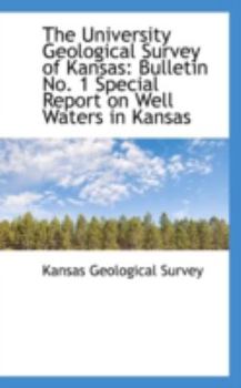 The University Geological Survey of Kansas : Bulletin No. 1 Special Report on Well Waters in Kansas