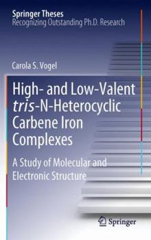 High- and Low-Valent tris-N-Heterocyclic Carbene Iron Complexes: A Study of Molecular and Electronic Structure - Book  of the Springer Theses