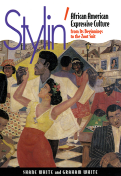 Hardcover Stylin': African-American Expressive Culture, from Its Beginnings to the Zoot Suit Book