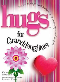 Hardcover Hugs for Granddaughters: Stories, Sayings, and Scriptures to Encourage and Inspire Book