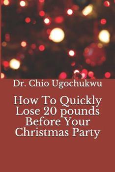 Paperback How To Quickly Lose 20 pounds Before Your Christmas Party Book