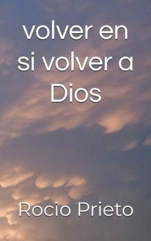 volver en si volver a Dios (Spanish Edition)