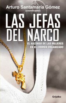 Paperback Las Jefas del Narco / Drug Baronesses: El Ascenso de Las Mujeres En El Crimen Organizado [Spanish] Book