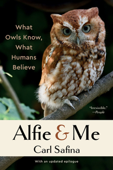 Paperback Alfie and Me: What Owls Know, What Humans Believe Book