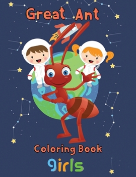 Paperback Great Ant Coloring Book Girls: 8.5''x11''/ant coloring book