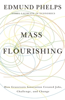 Hardcover Mass Flourishing: How Grassroots Innovation Created Jobs, Challenge, and Change Book