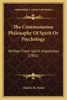 The Common-Sense Philosophy of Spirit or Psychology, Written from Spirit Impression