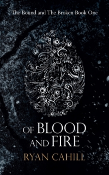 Of Blood and Fire - Book #1 of the Bound and the Broken