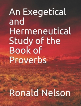Paperback An Exegetical and Hermeneutical Study of the Book of Proverbs Book