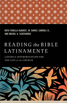 Reading the Bible Latinamente: Latino/a Interpretation for the Life of the Church