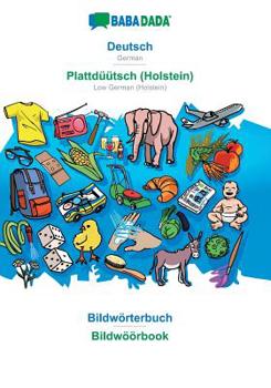 Paperback Deutsch - Plattdüütsch (Holstein), Bildwörterbuch: BABADADA German - Low German (Holstein), visual dictionary [German] Book