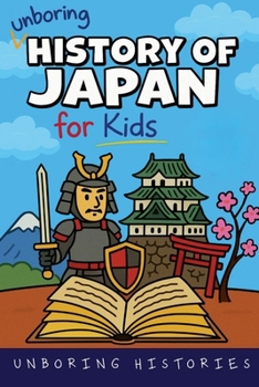 Unboring History of Japan for Kids (Medieval & Renaissance)