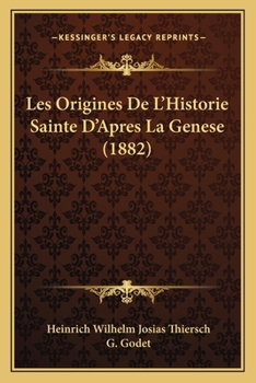 Paperback Les Origines De L'Historie Sainte D'Apres La Genese (1882) [French] Book