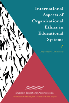 Hardcover International Aspects of Organizational Ethics in Educational Systems Book