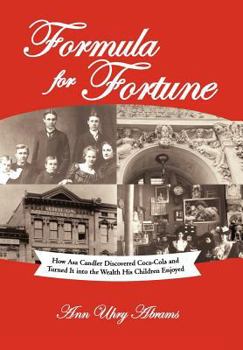 Hardcover Formula for Fortune: How Asa Candler Discovered Coca-Cola and Turned It Into the Wealth His Children Enjoyed Book